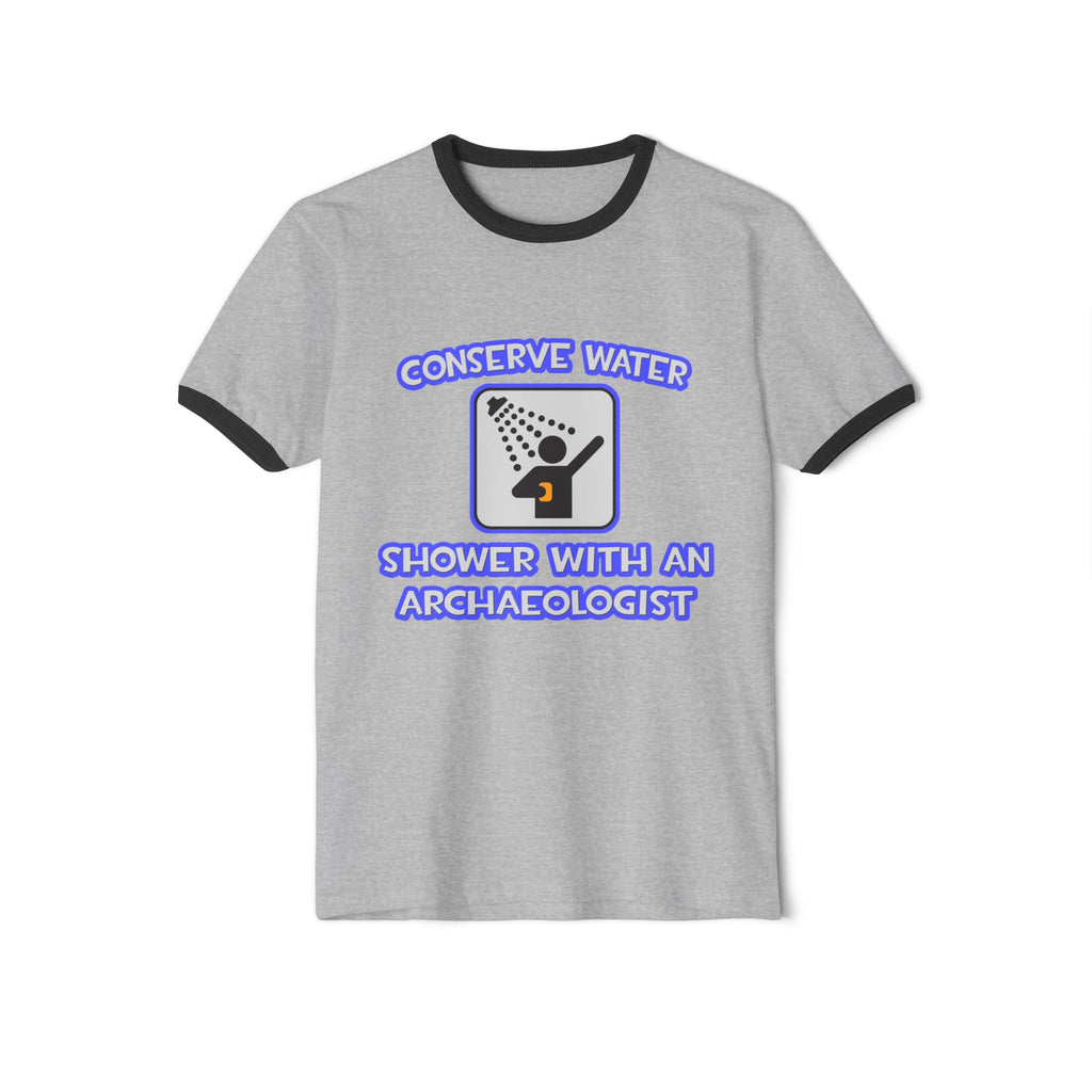 Conserve Water .. Shower With an Archaeologist - Unisex Cotton Ringer T-Shirt