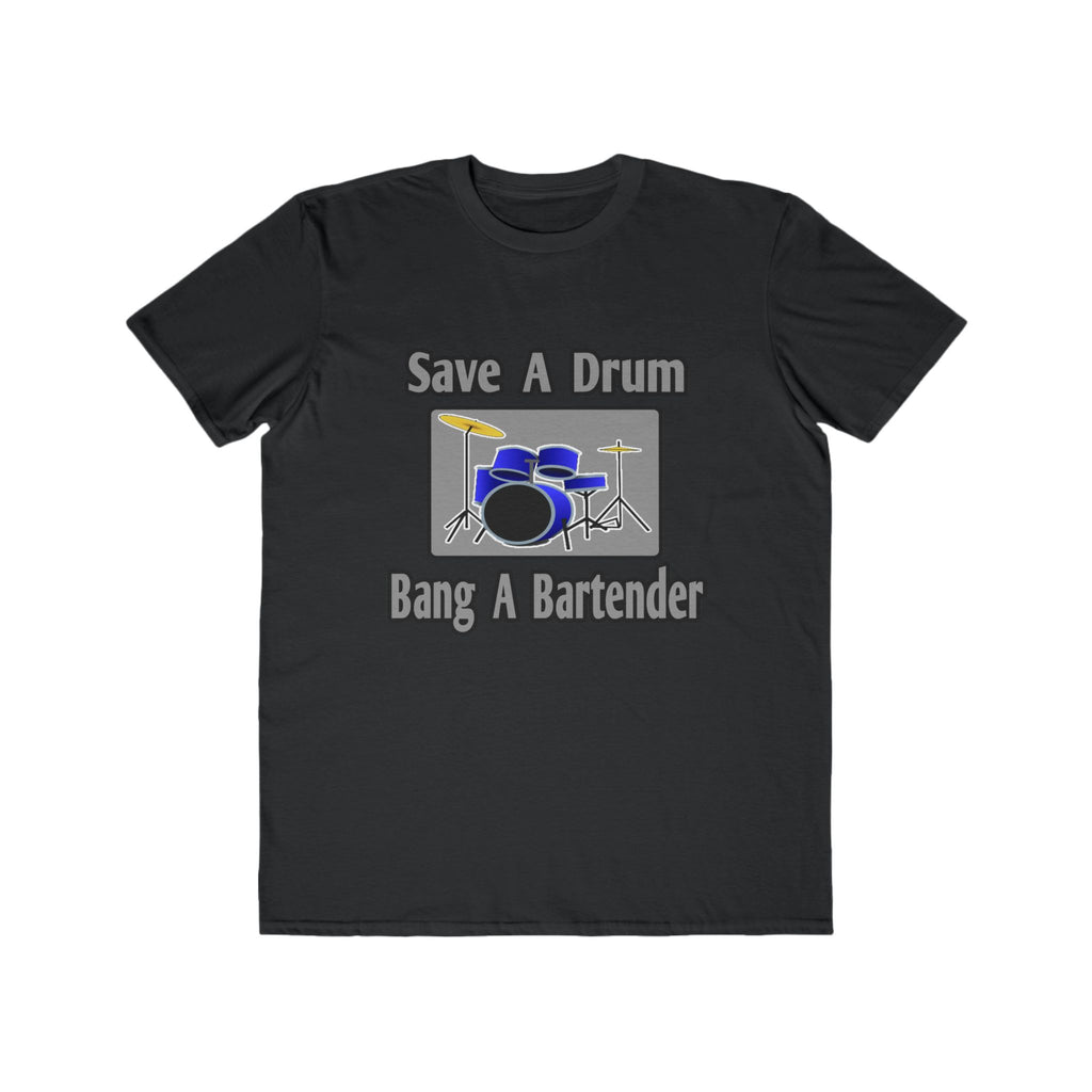 Save a Drum...Bang a Bartender - Men's Lightweight Fashion Tee