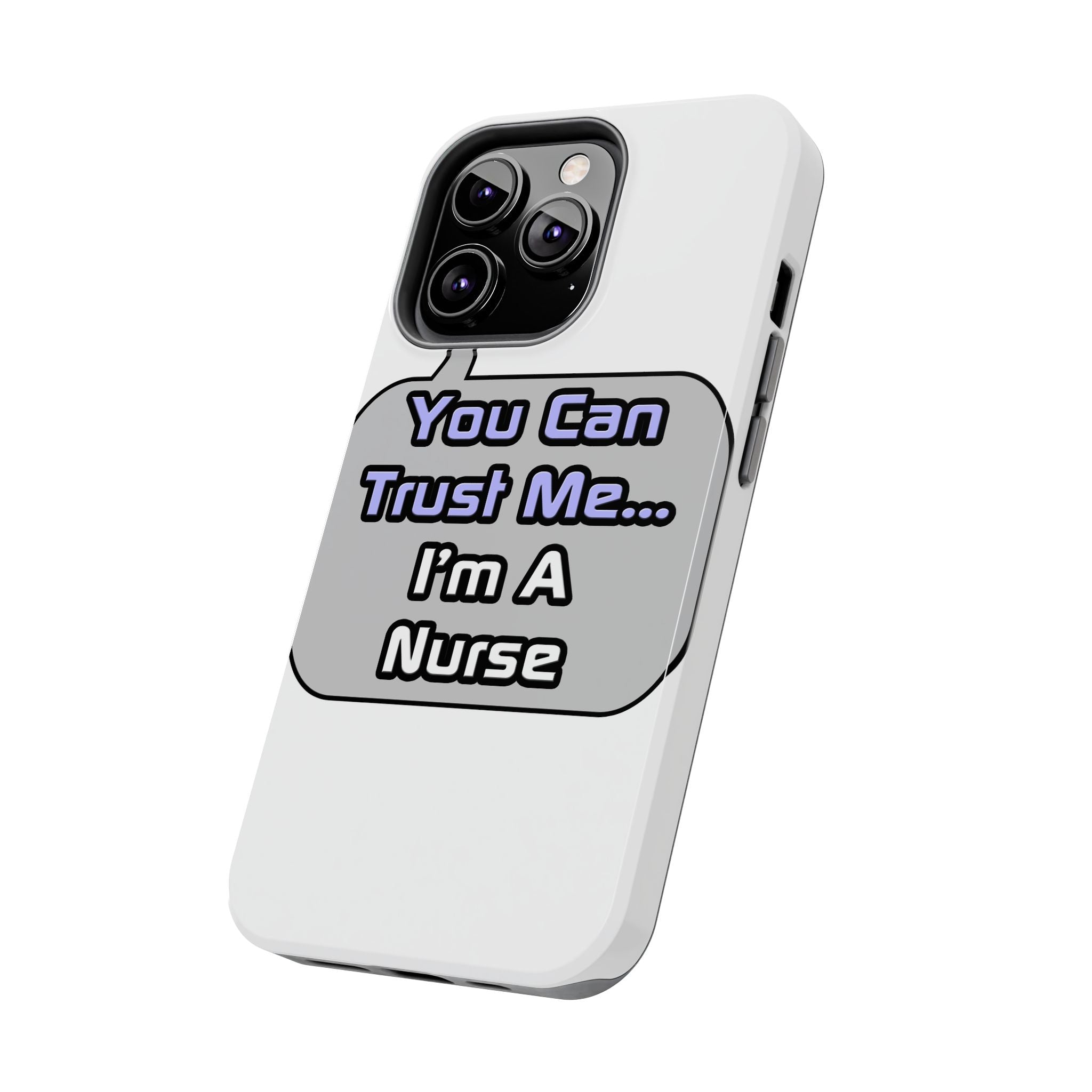 Trust Me .. I'm a Nurse - Tough Phone Cases