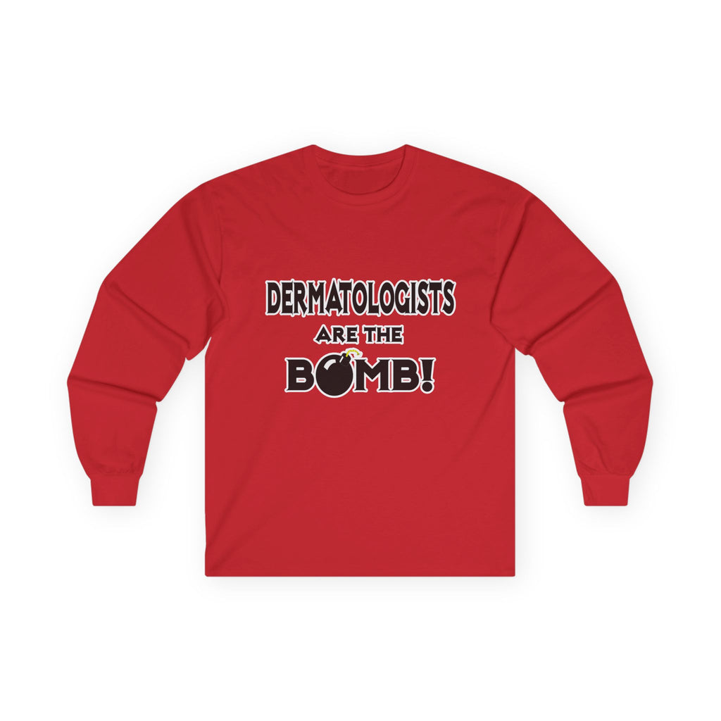Dermatologists Are The Bomb! - Unisex Ultra Cotton Long Sleeve Tee