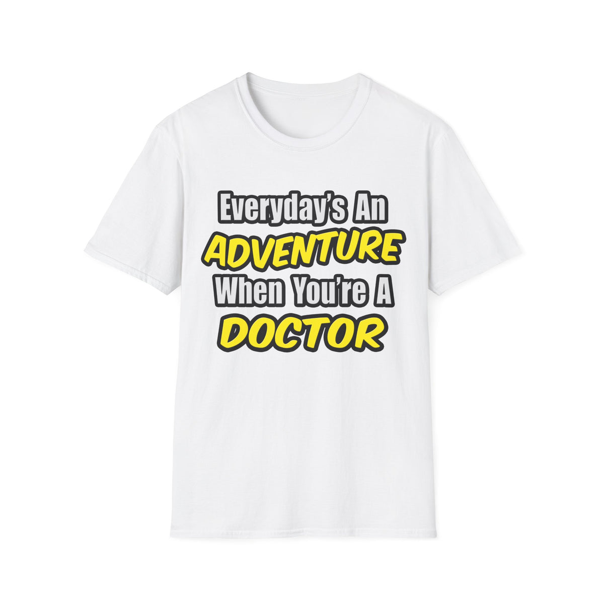 Everyday's An Adventure...Doctor - Unisex Softstyle T-Shirt