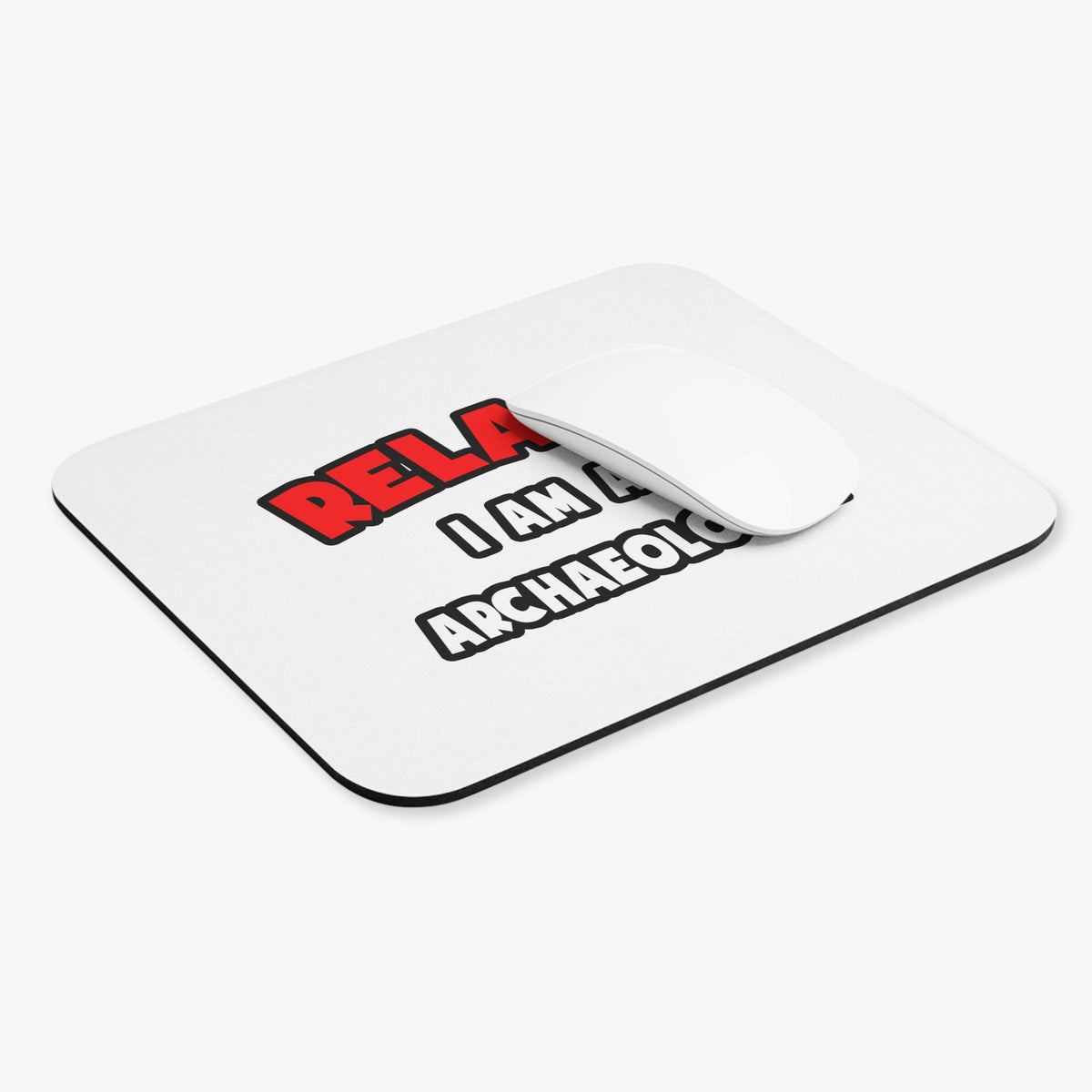 Relax ... I Am An Archaeologist - Mouse Pad (Rectangle)