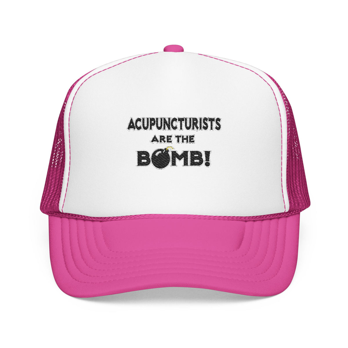 Acupuncturists Are The Bomb! - Foam Trucker Hat