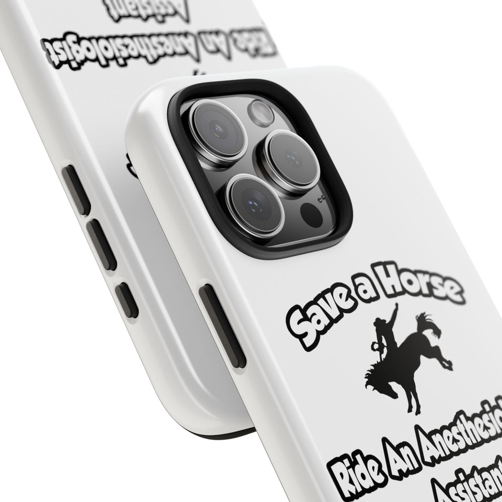 Save a Horse, Ride an Anesthesiologist Asst - Tough Phone Cases