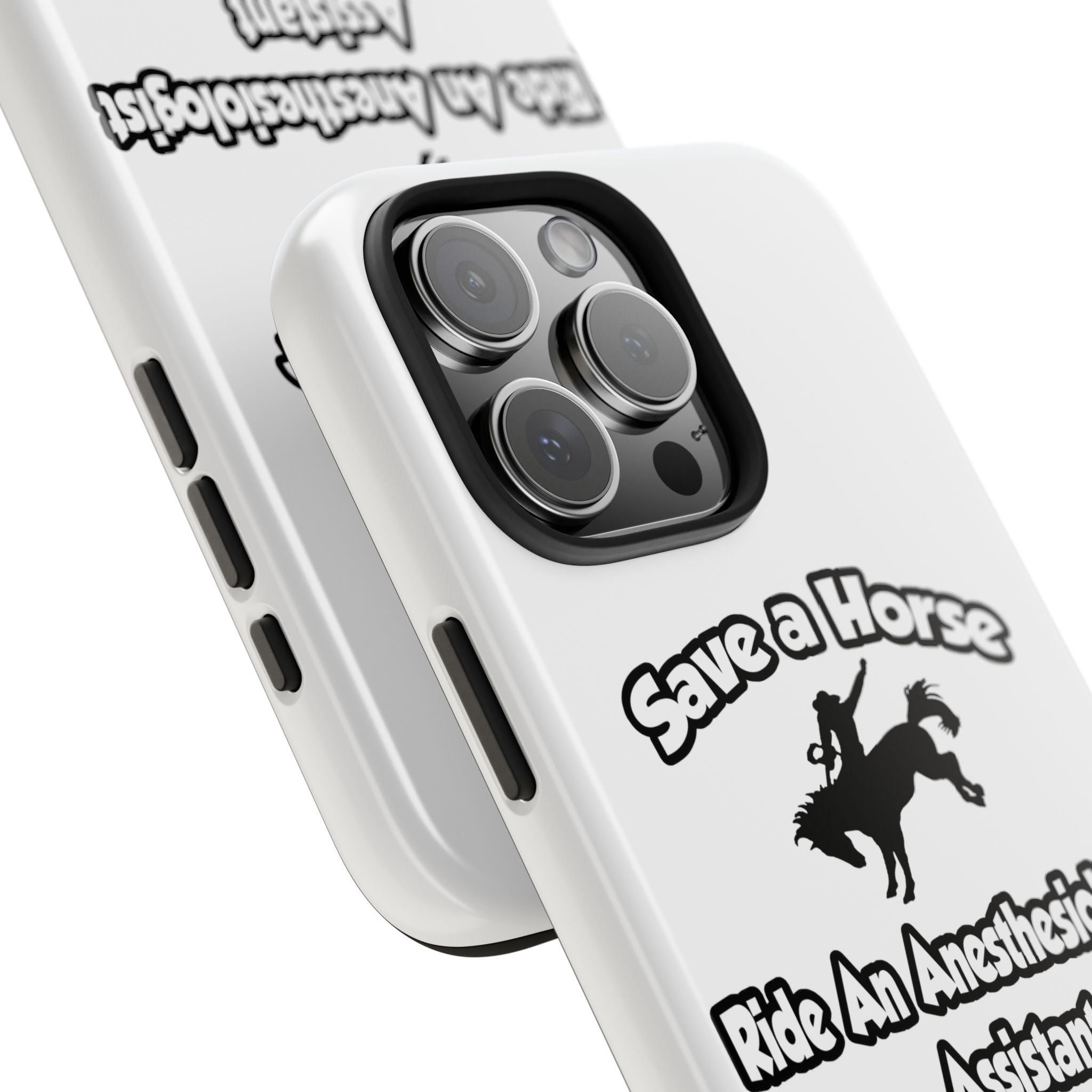 Save a Horse, Ride an Anesthesiologist Asst - Tough Phone Cases