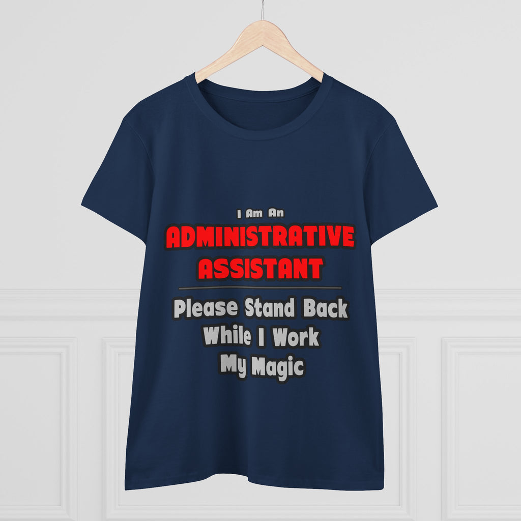 Administrative Assistant...Work My Magic - Women's Midweight Cotton Tee