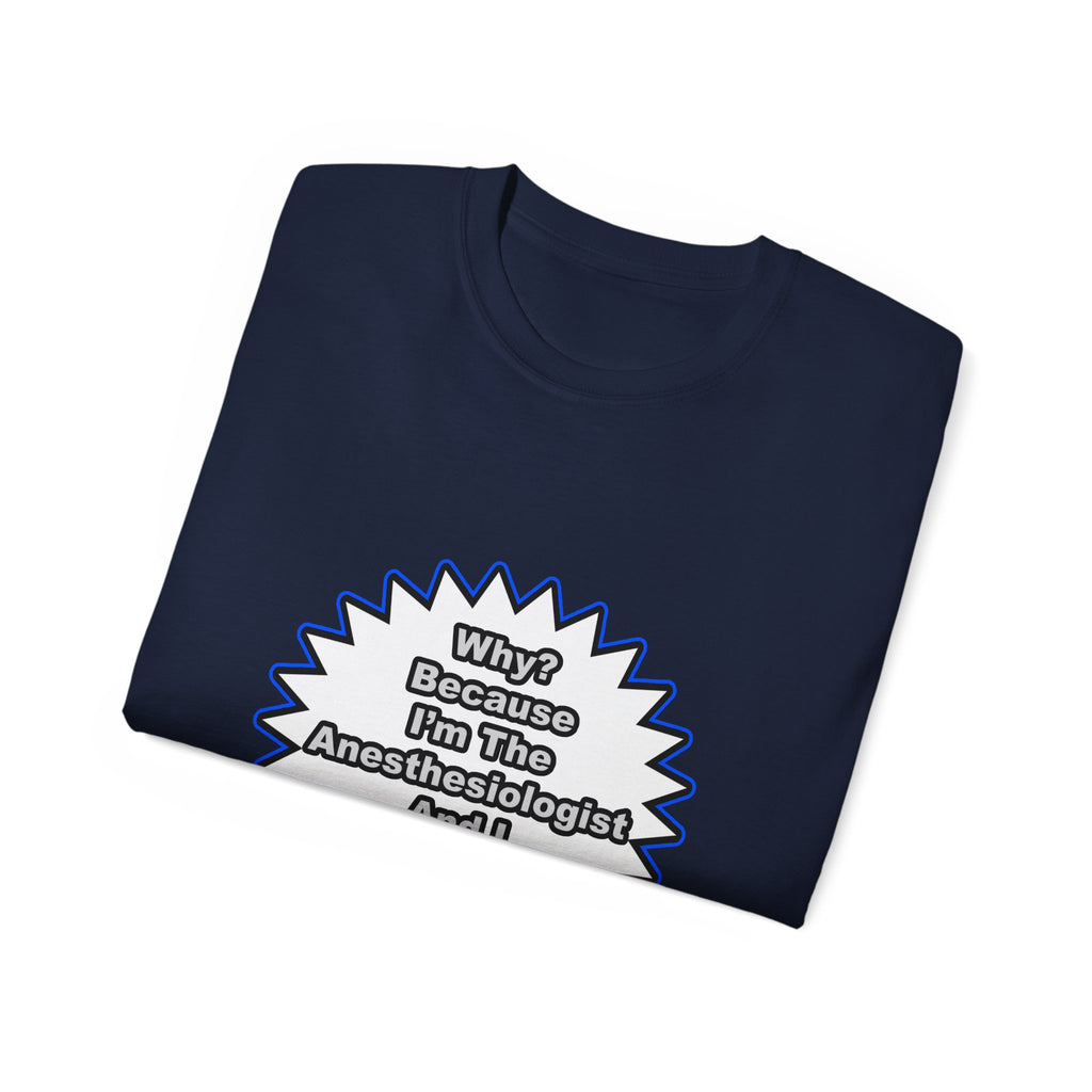 Anesthesiologist...Because I Said So - Unisex Ultra Cotton Tee