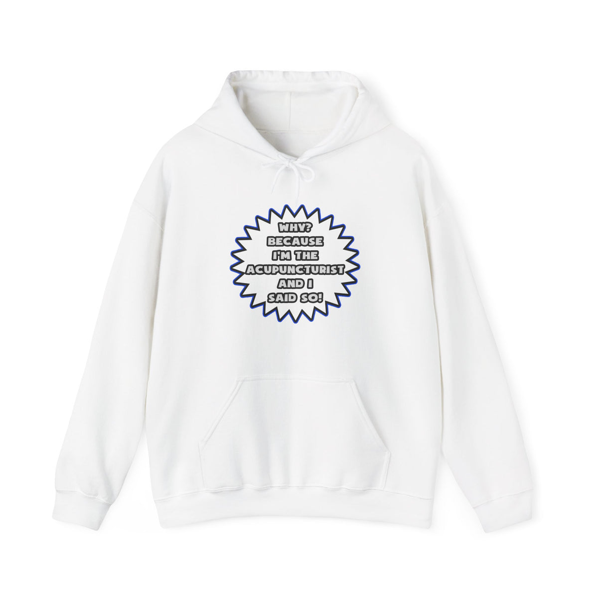 Acupuncturist .. Because I Said So - Unisex Heavy Blend™ Hooded Sweatshirt