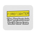 Firefighter...Hardest Job You'll Ever Love - Mouse Pad (Rectangle)