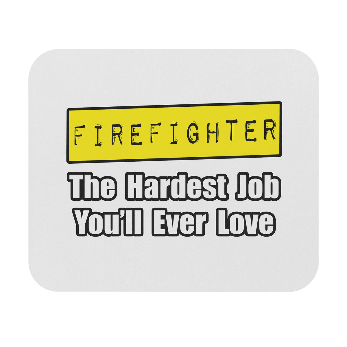 Firefighter...Hardest Job You'll Ever Love - Mouse Pad (Rectangle)