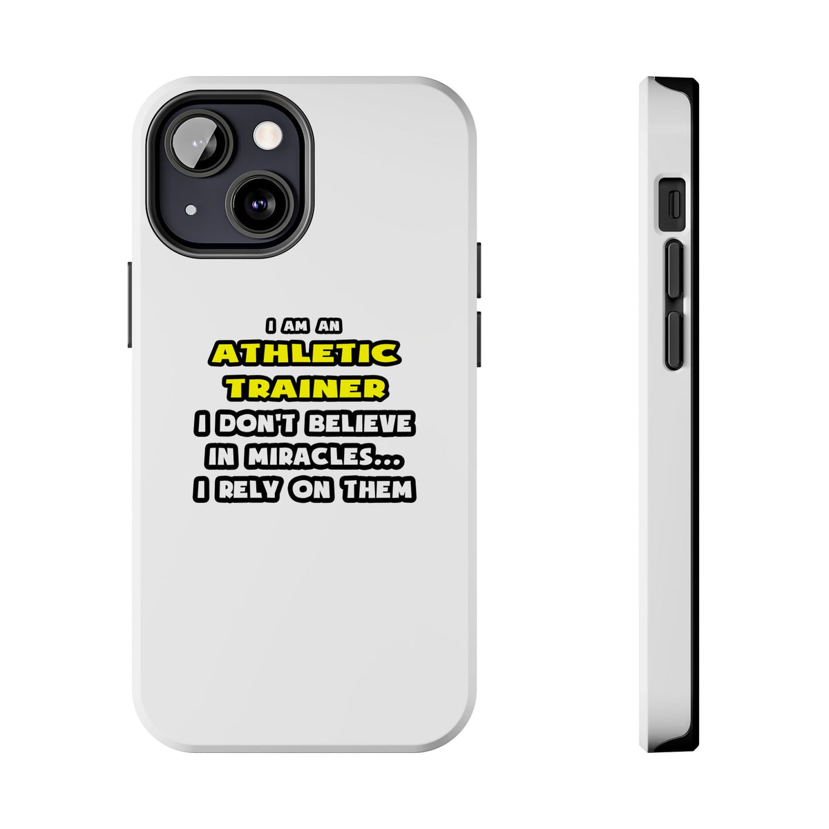 Miracles and Athletic Trainers ... Funny - Tough Phone Cases