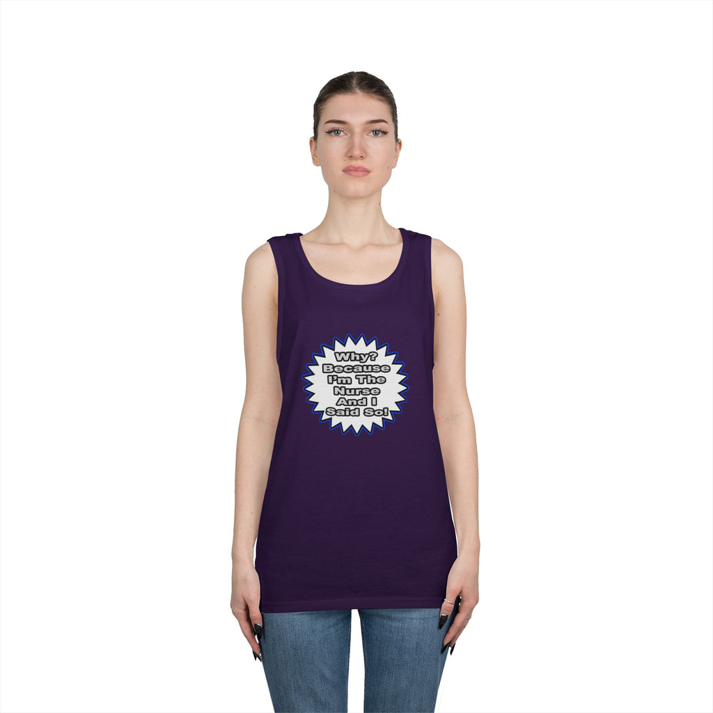 Nurse...Because I Said So - Unisex Heavy Cotton Tank Top