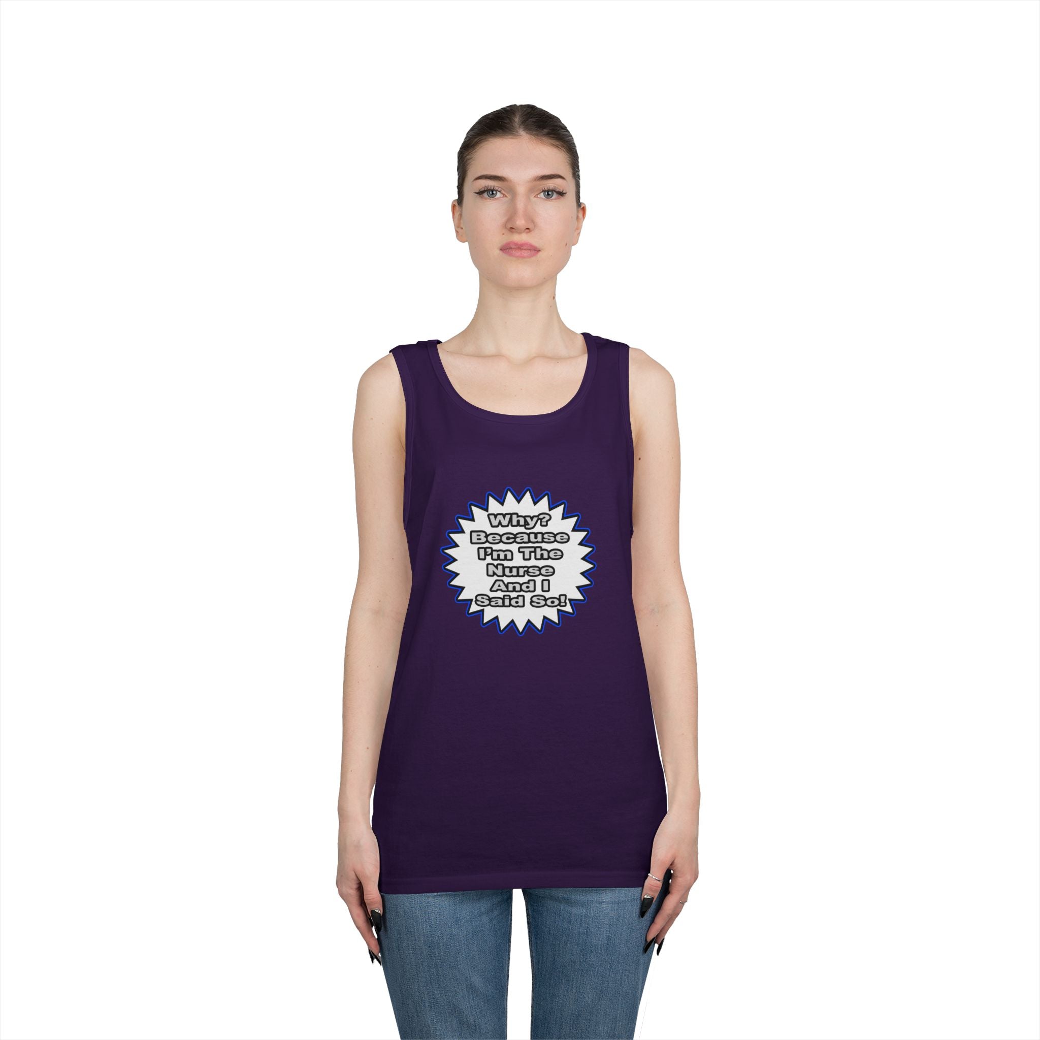Nurse...Because I Said So - Unisex Heavy Cotton Tank Top