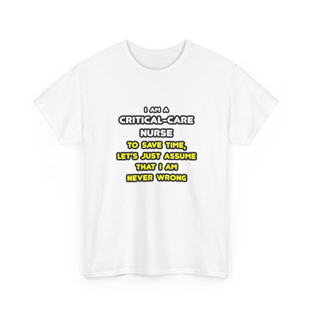 Funny Critical Care Nurse T Shirts and Gifts - Unisex Heavy Cotton Tee
