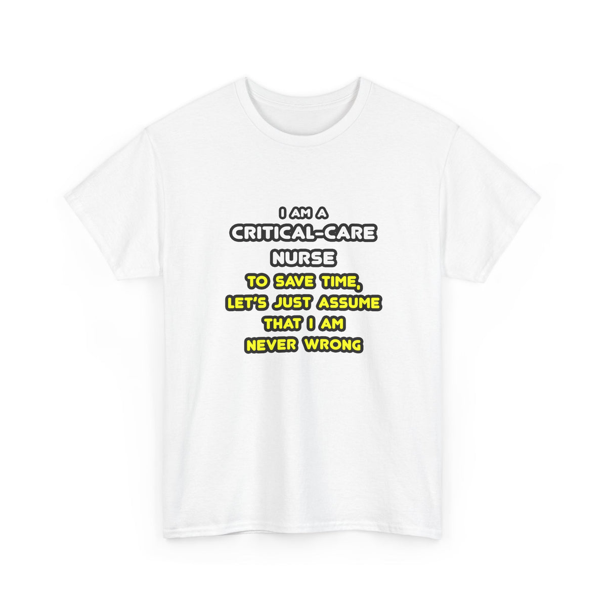 Funny Critical Care Nurse T Shirts and Gifts - Unisex Heavy Cotton Tee