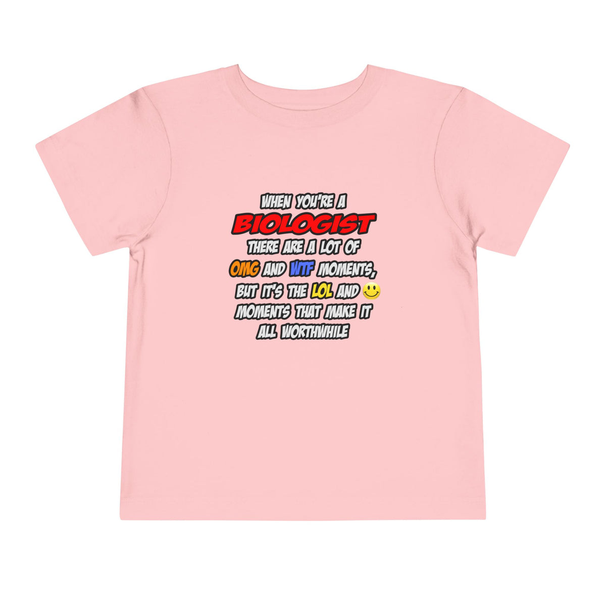 Biologist .. OMG WTF LOL - Toddler Short Sleeve Tee