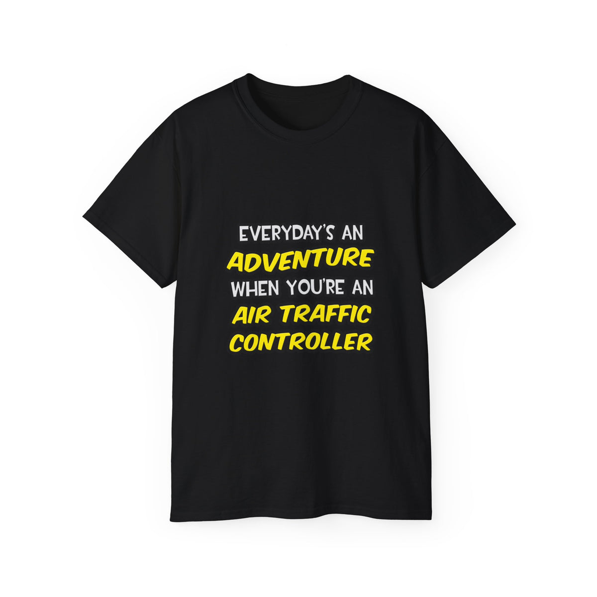 Everyday's An Adventure ... Air Traffic Controller - Unisex Ultra Cotton Tee