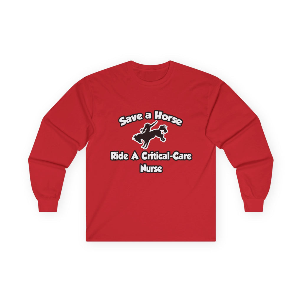Save a Horse, Ride a Critical Care Nurse - Unisex Ultra Cotton Long Sleeve Tee