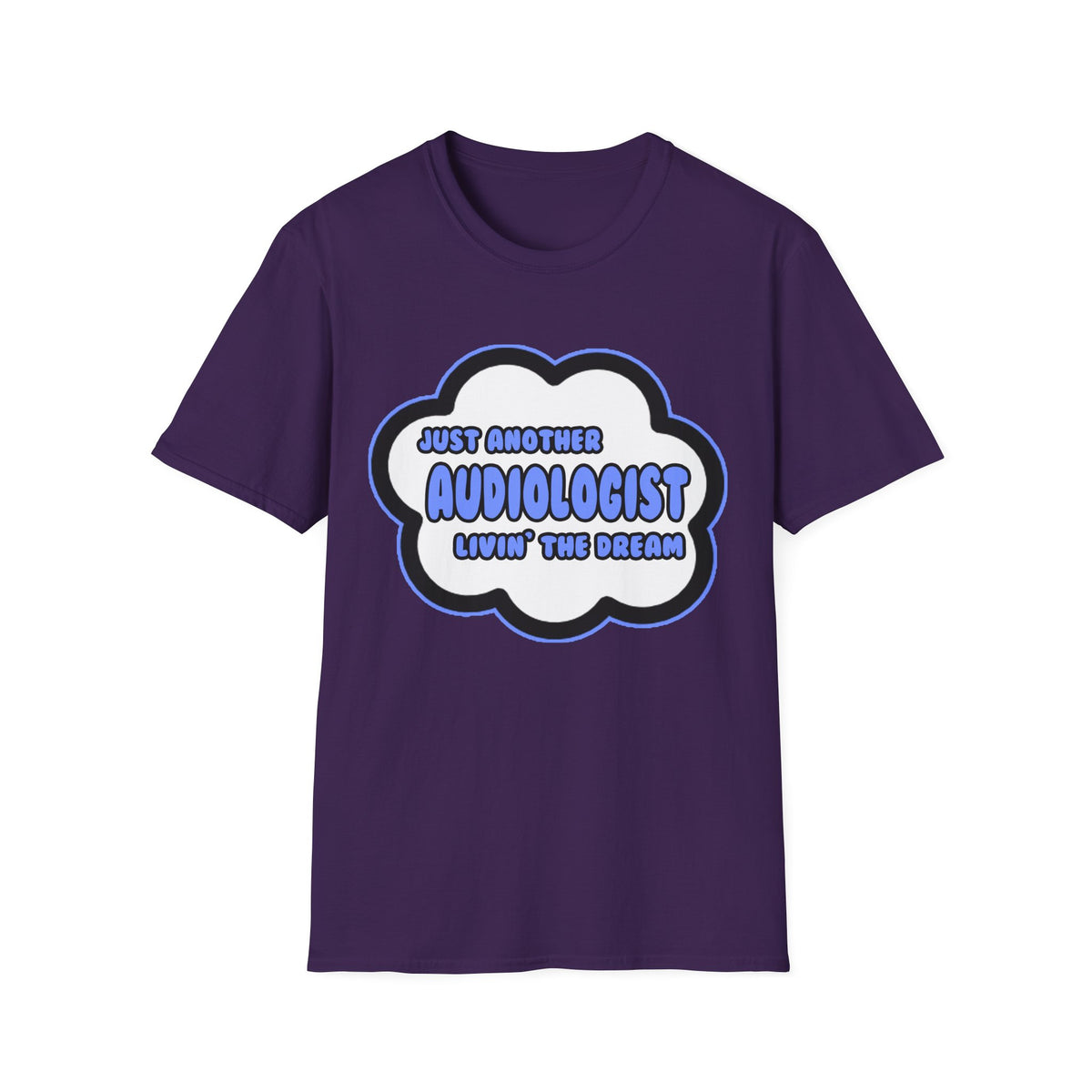 Audiologist .. Livin' The Dream - Unisex Softstyle T-Shirt