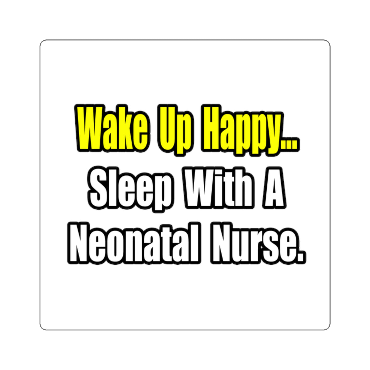 Sleep With A Neonatal Nurse - Square Stickers