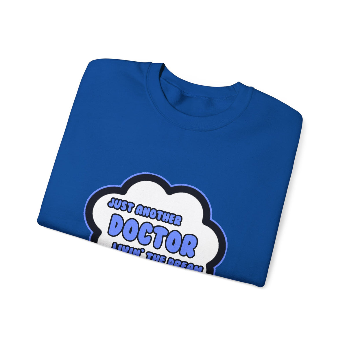 Doctor .. Livin' The Dream - Unisex Heavy Blend™ Crewneck Sweatshirt