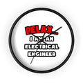 Relax ... I Am An Electrical Engineer - Wall Clock