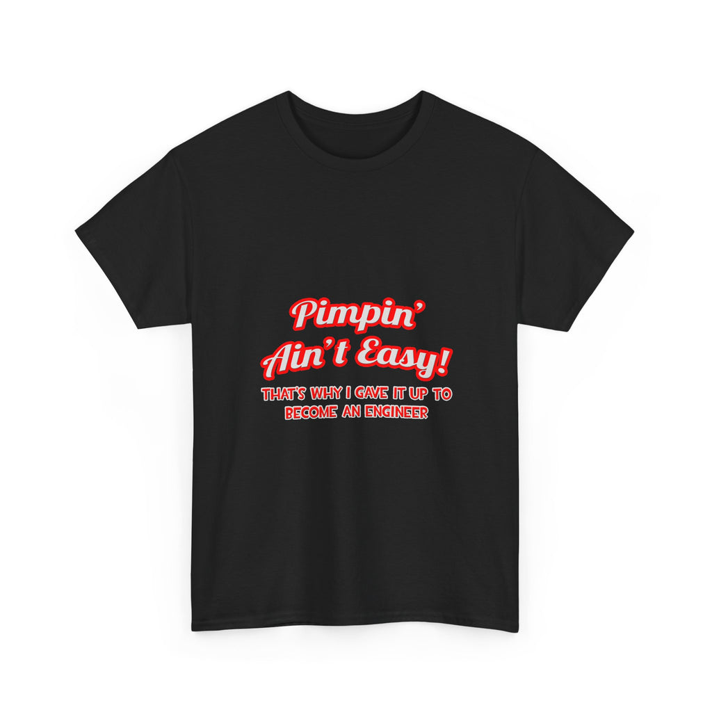 Pimpin' Ain't Easy .. Engineer - Unisex Heavy Cotton Tee