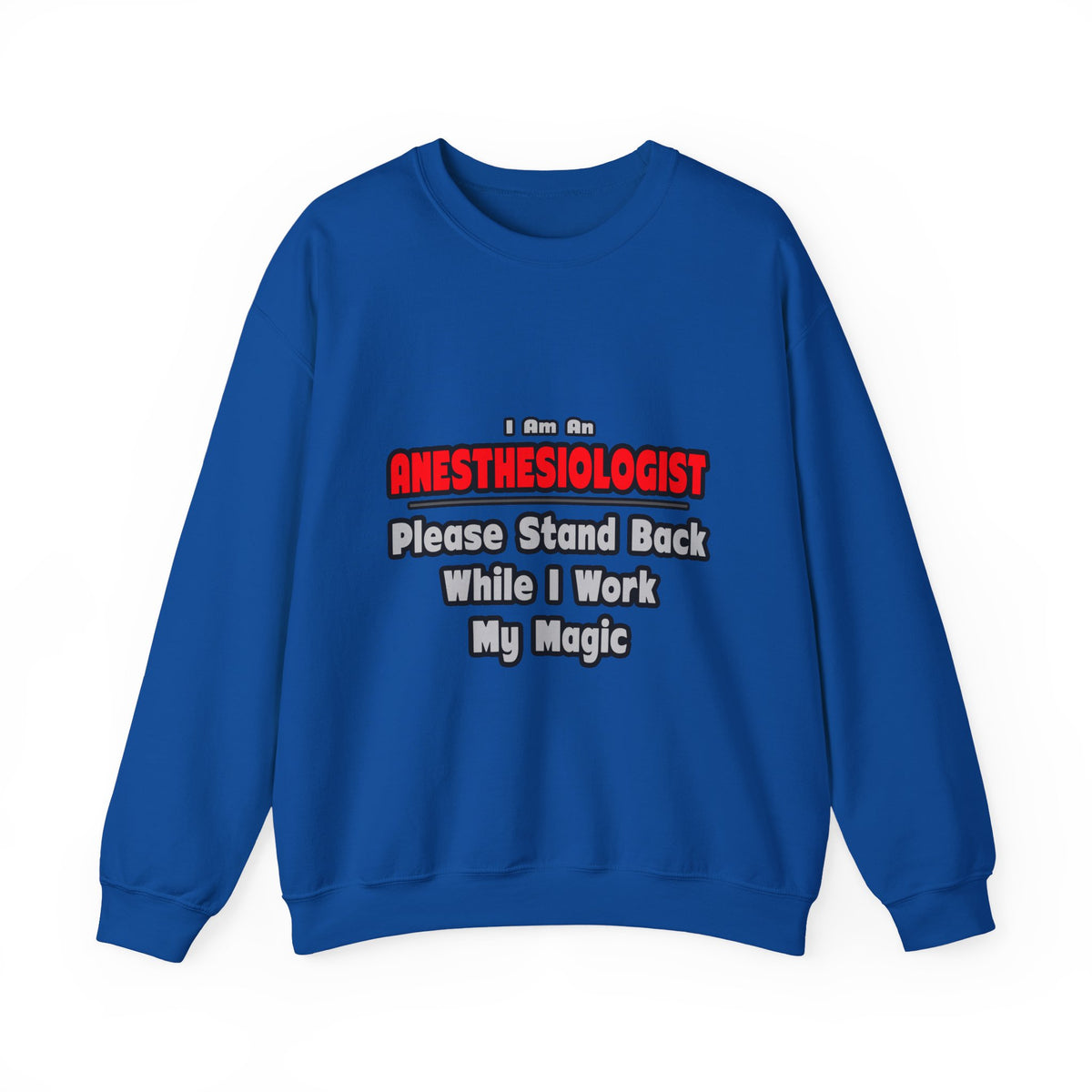 Anesthesiologist ... Stand Back ... Work My Magic - Unisex Heavy Blend™ Crewneck Sweatshirt