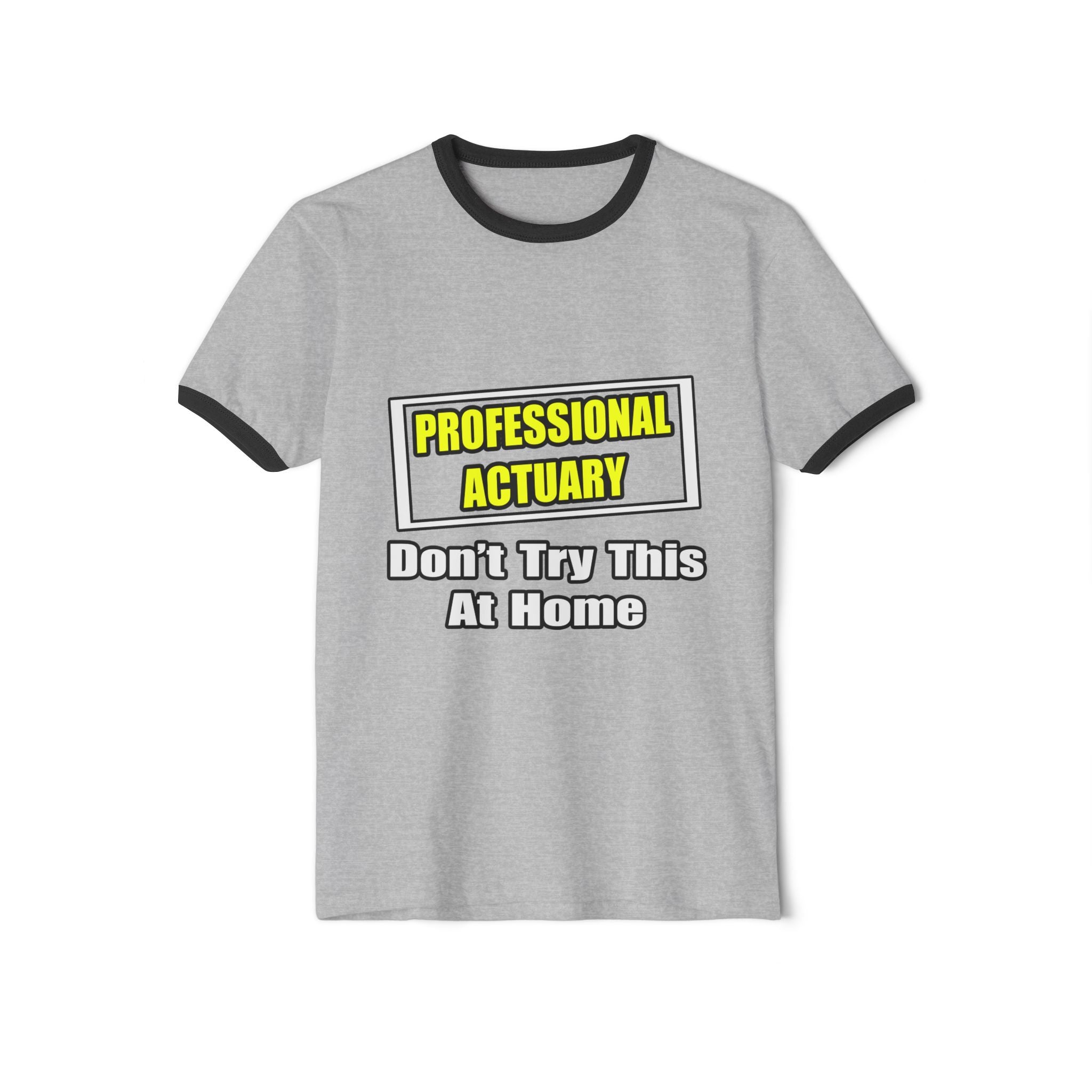 Professional Actuary...Don't Try This At Home - Unisex Cotton Ringer T-Shirt