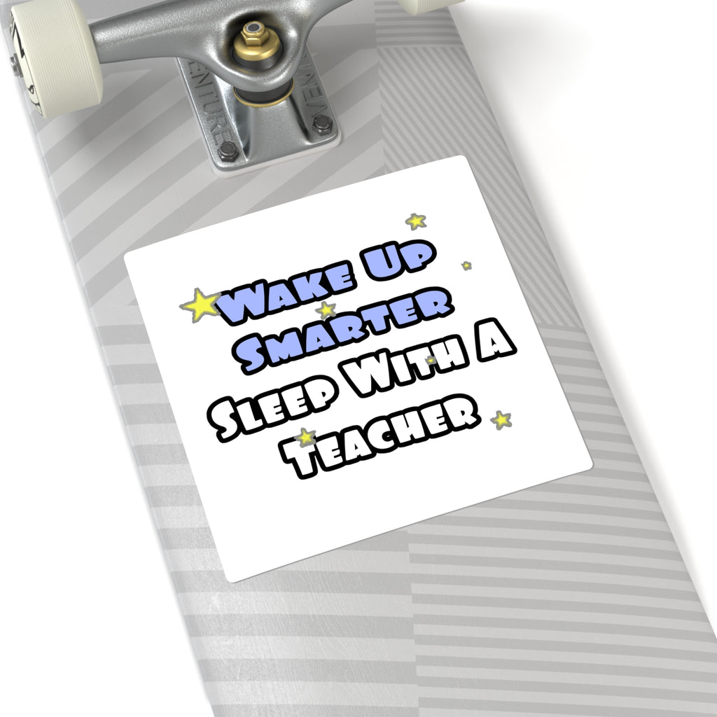Wake Up Smarter...Sleep With a Teacher - Square Stickers