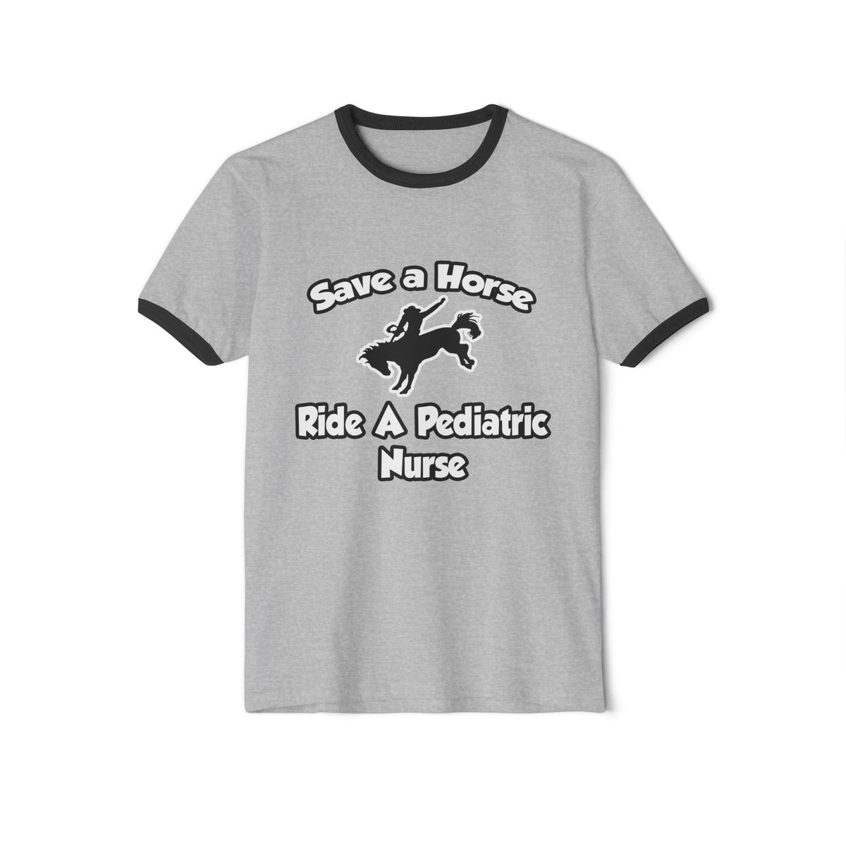 Save a Horse, Ride a Pediatric Nurse - Unisex Cotton Ringer T-Shirt