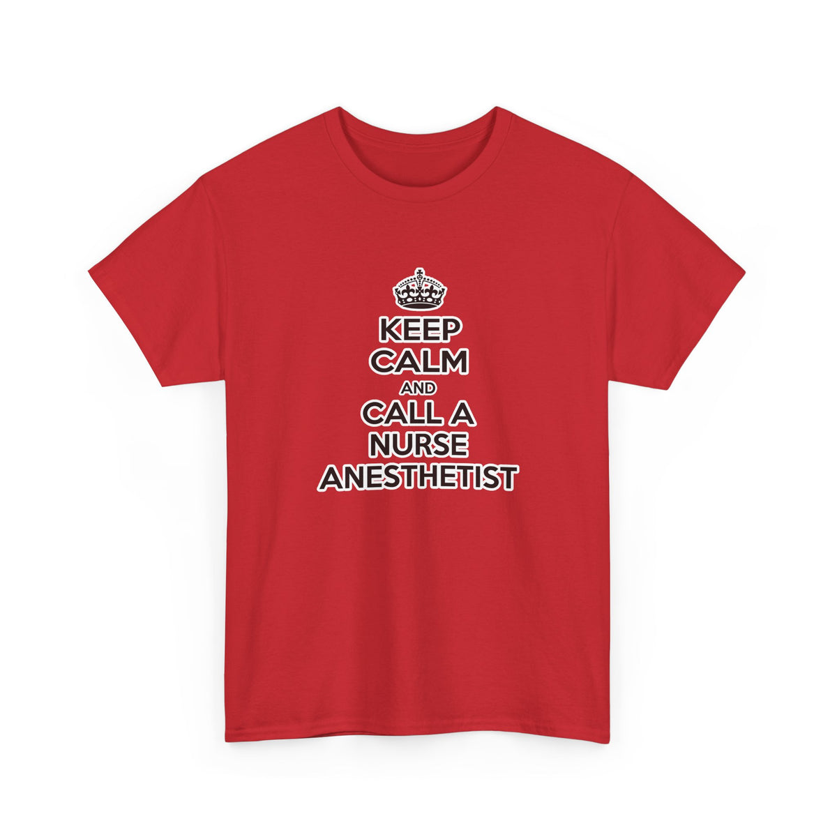 Keep Calm and Call a Nurse Anesthetist - Unisex Heavy Cotton Tee