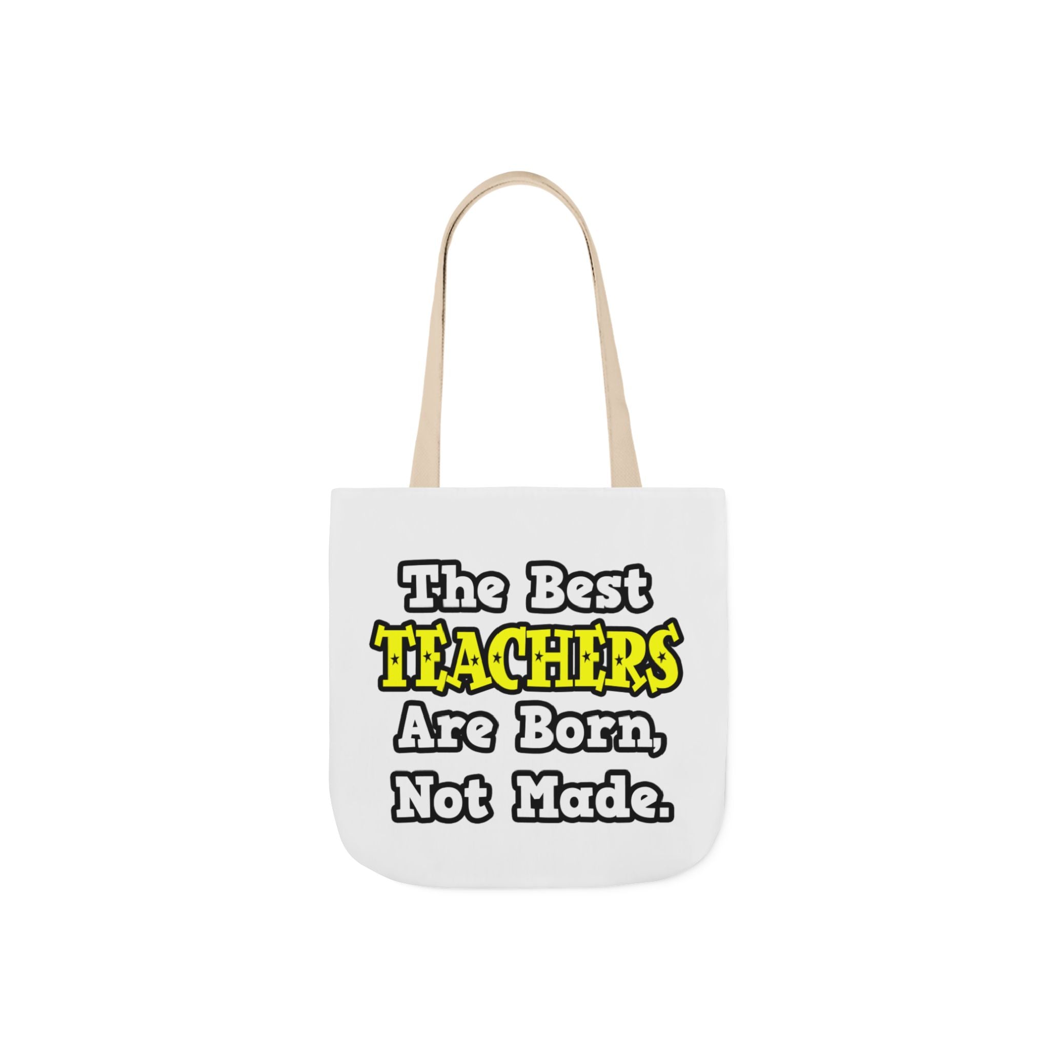 The Best Teachers Are Born, Not Made - Canvas Tote Bag, 5-Color Straps
