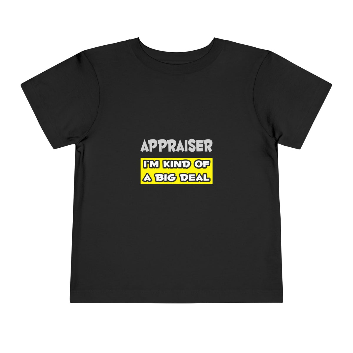 Appraiser .. I'm Kind of a Big Deal - Toddler Short Sleeve Tee