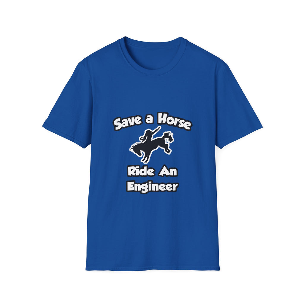 Save a Horse .. Ride an Engineer - Unisex Softstyle T-Shirt