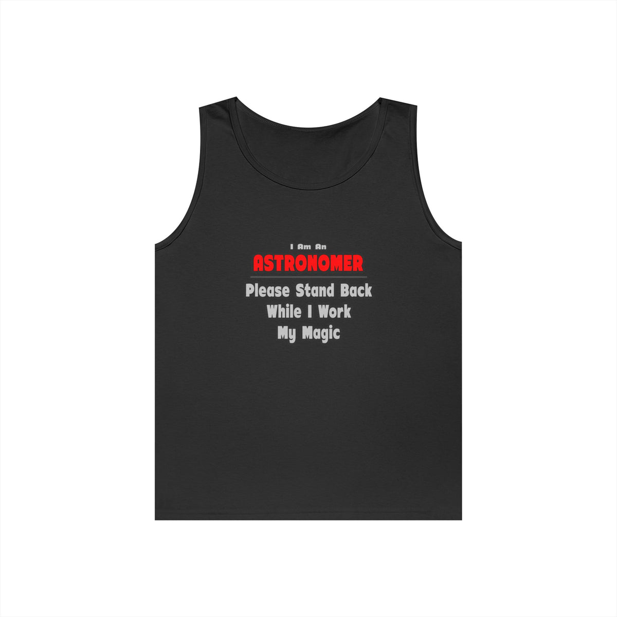 Astronomer ... Stand Back ... Work My Magic - Unisex Heavy Cotton Tank Top