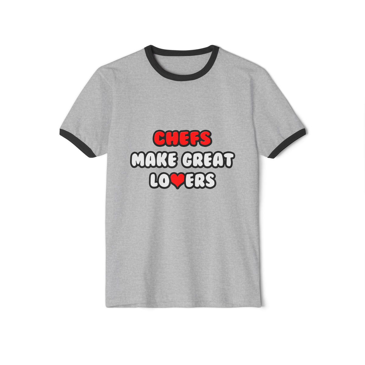Chefs Make Great Lovers - Unisex Cotton Ringer T-Shirt