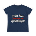 Porn Star...Epidemiologist - Women's Midweight Cotton Tee