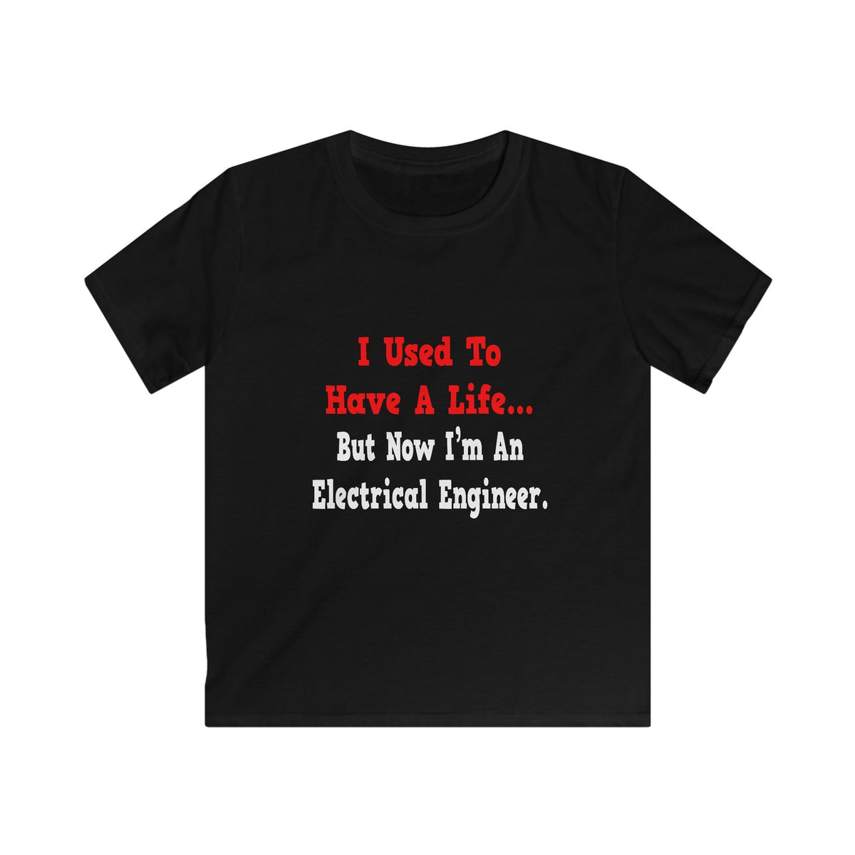 I Used to Have a Life...Electrical Engineer - Kids Softstyle Tee