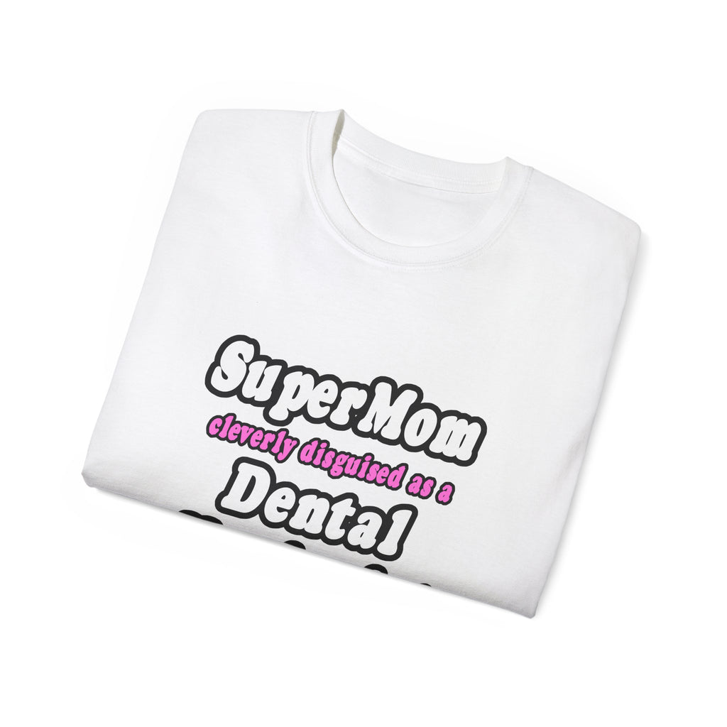 SuperMom...Dental Hygienist - Unisex Ultra Cotton Tee