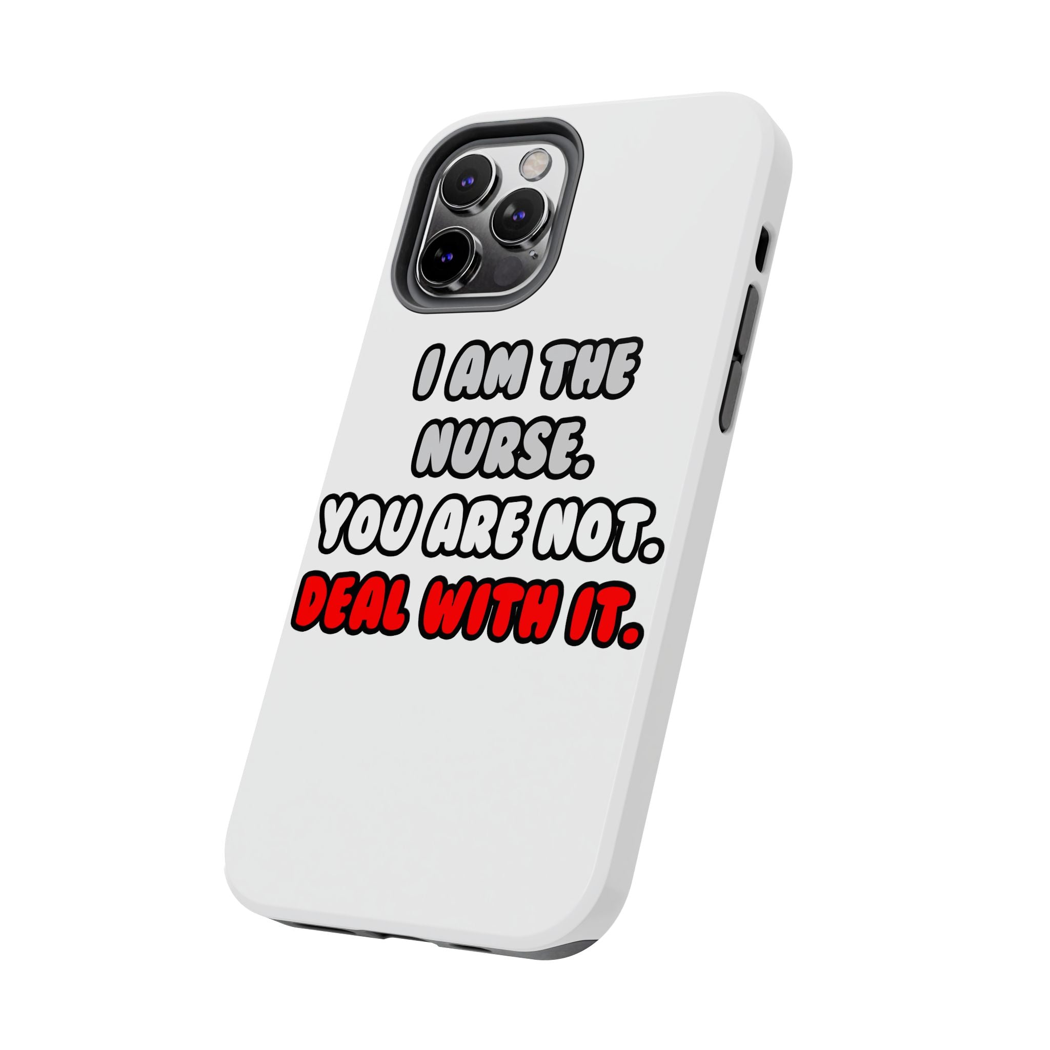 Deal With It ... Funny Nurse - Tough Phone Cases