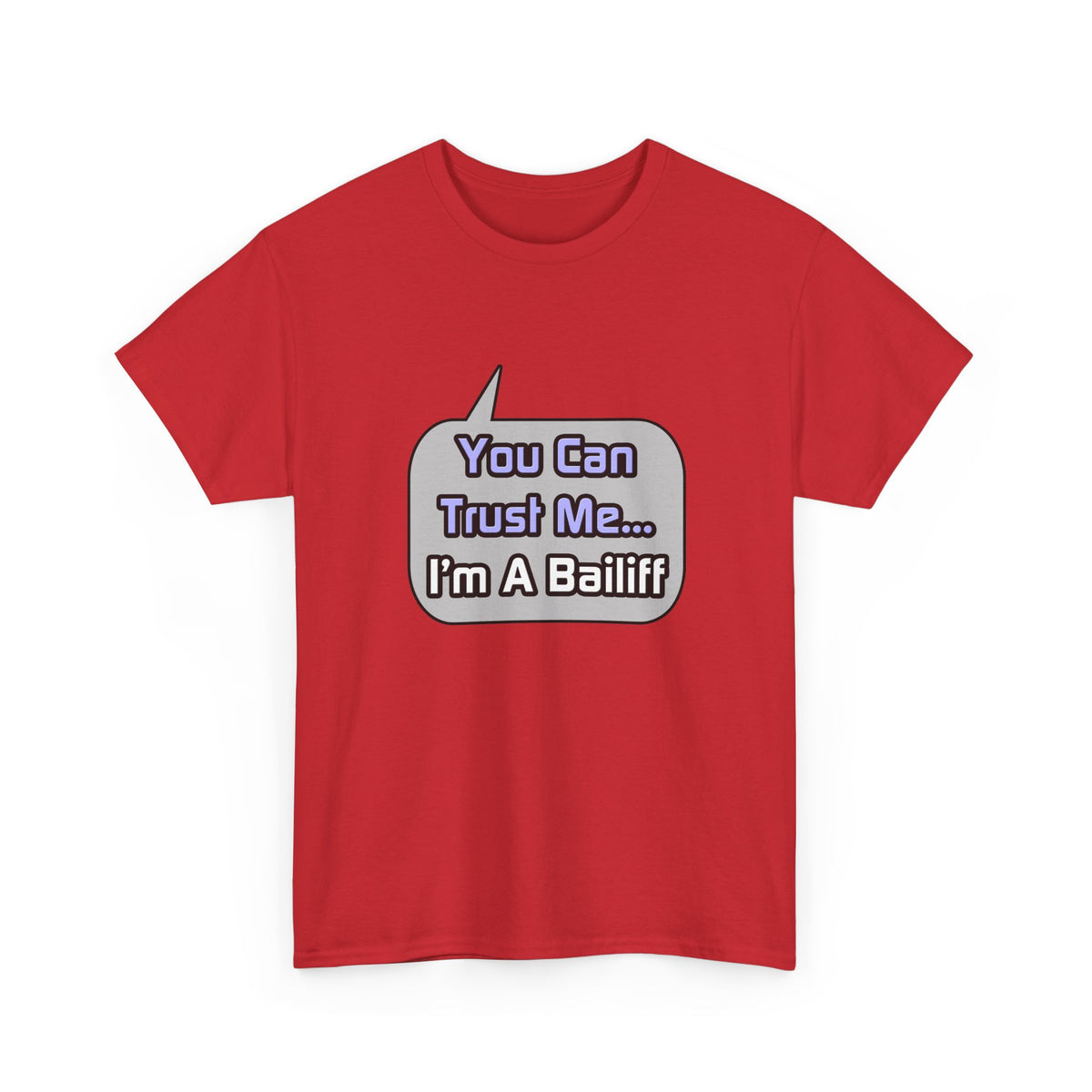 Trust Me .. I'm a Bailiff - Unisex Heavy Cotton Tee