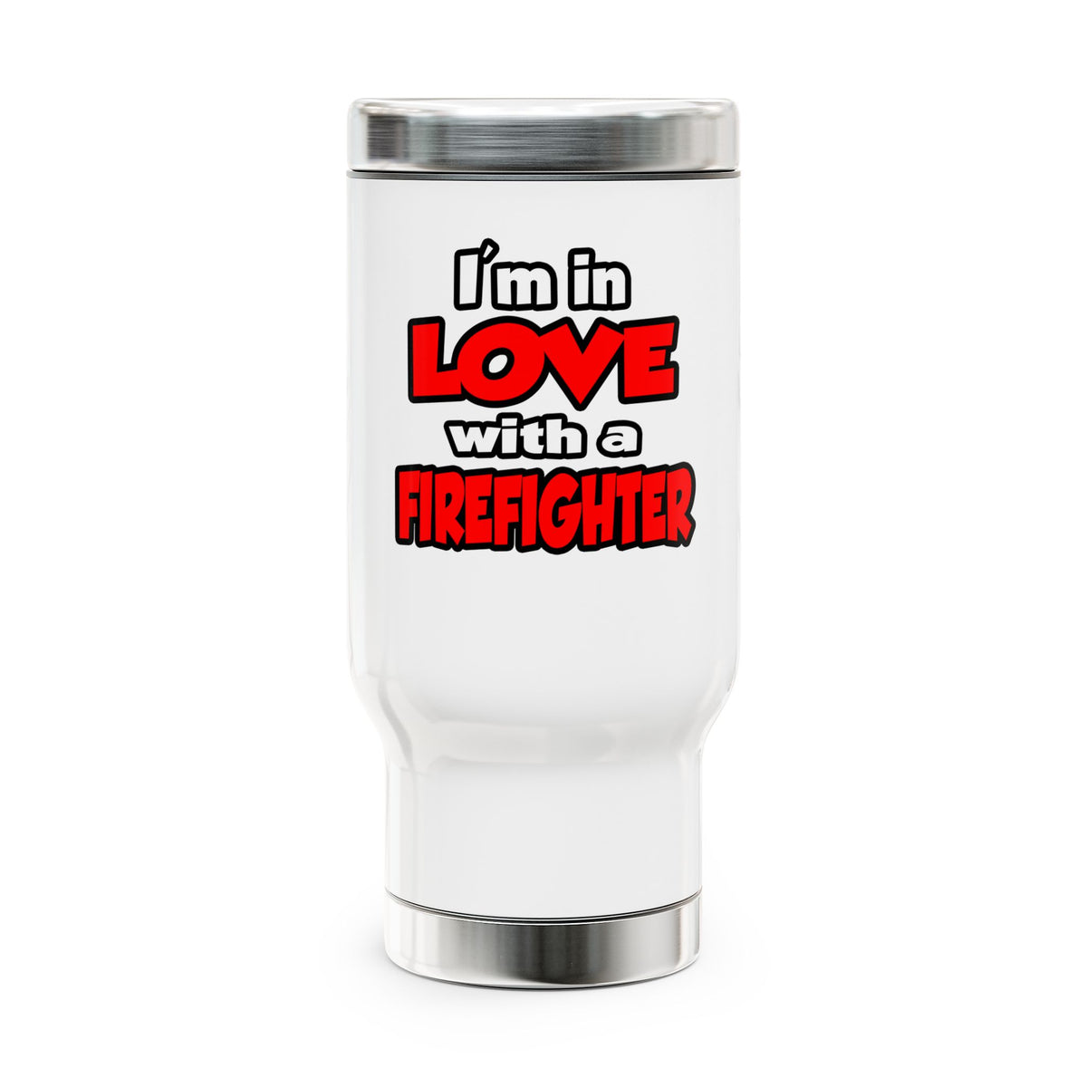 I'm In Love With A Firefighter - Stainless Steel Travel Mug with Handle, 14oz