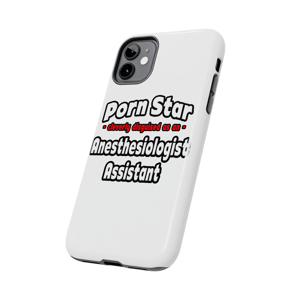 Porn Star .. Anesthesiologist Assistant - Tough Phone Cases