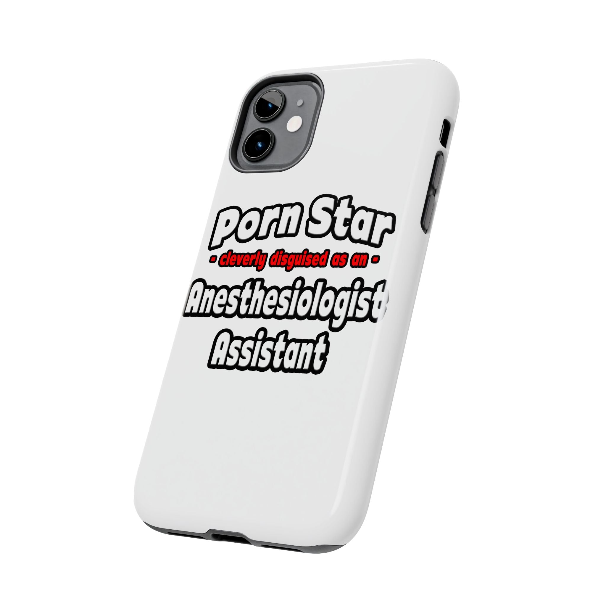 Porn Star .. Anesthesiologist Assistant - Tough Phone Cases