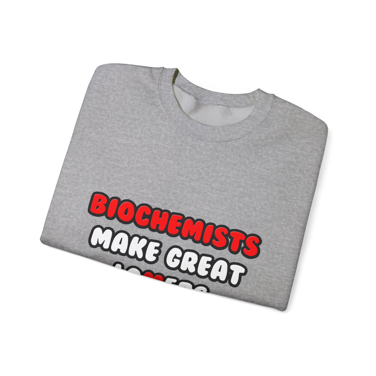 Biochemists Make Great Lovers - Unisex Heavy Blend™ Crewneck Sweatshirt