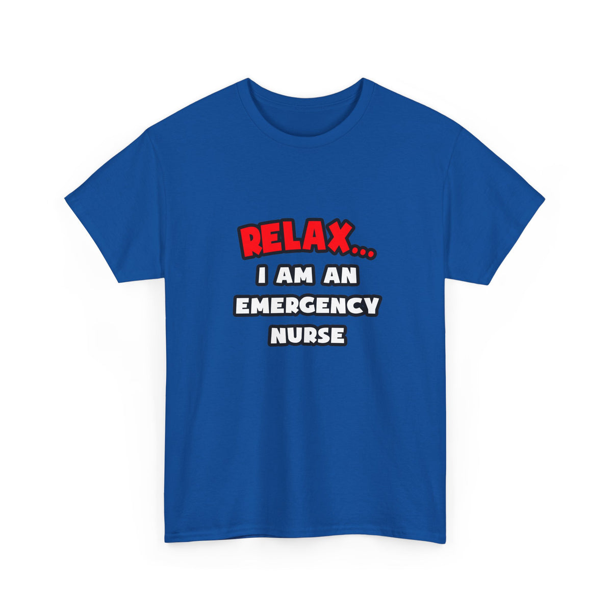 Relax ... I Am An Emergency Nurse - Unisex Heavy Cotton Tee