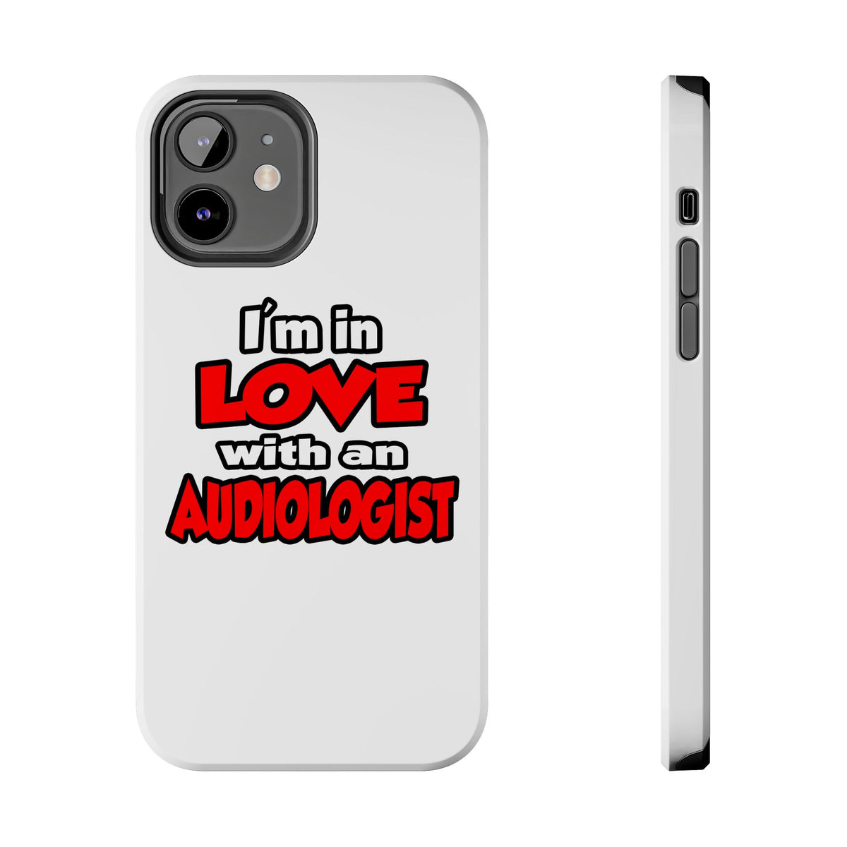 I'm In Love With An Audiologist - Tough Phone Cases