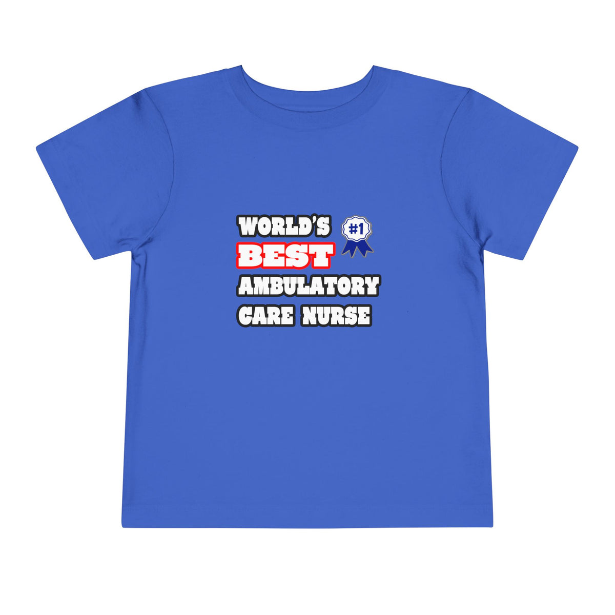 World's Best Ambulatory Care Nurse - Toddler Short Sleeve Tee