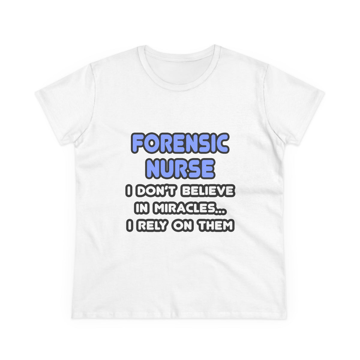 Miracles and Forensic Nurses - Women's Midweight Cotton Tee